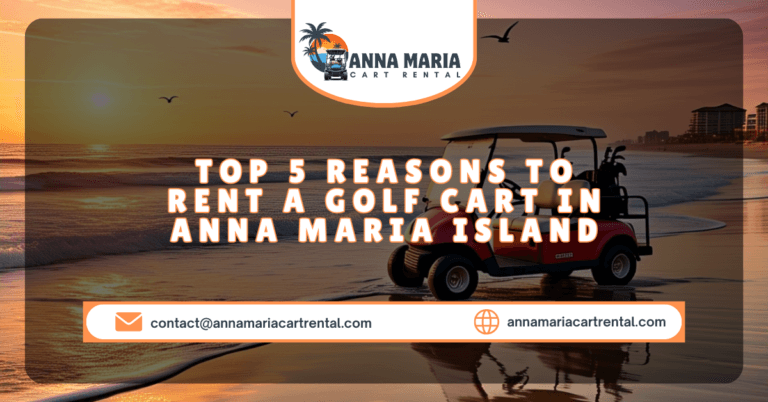 Rent a golf cart on Anna Maria Island for a fun and hassle-free beach adventure.